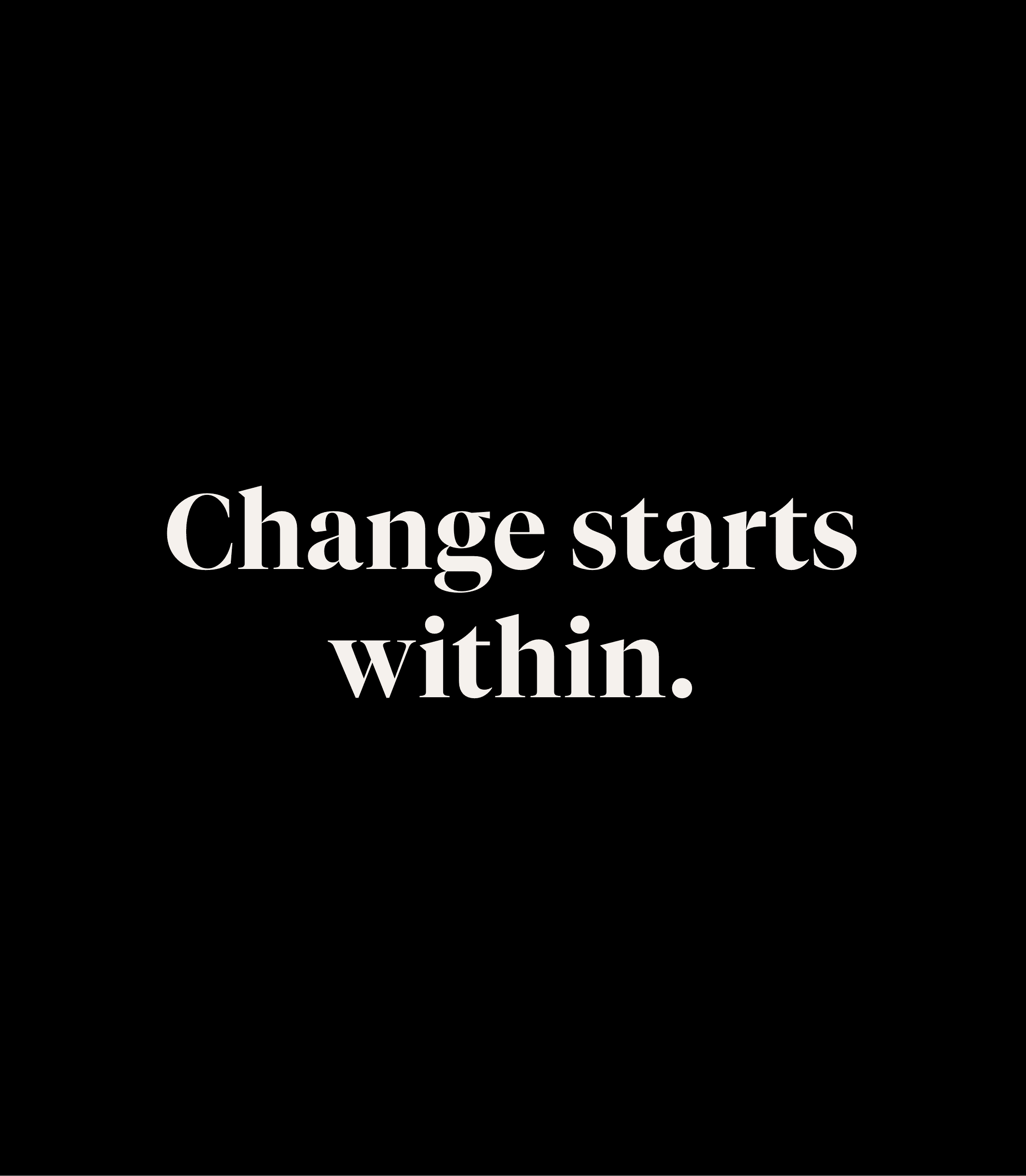 Change starts within. This is our commitment to do better.
